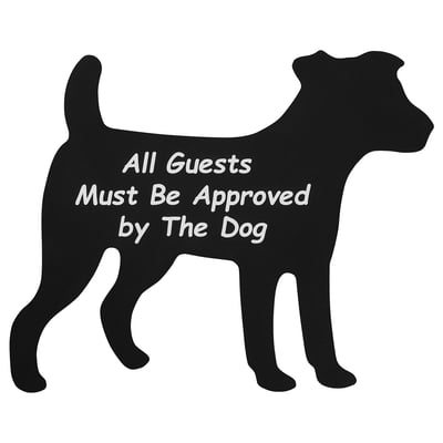 Black dog-shaped sign with white text: all guests must be approved by the dog.