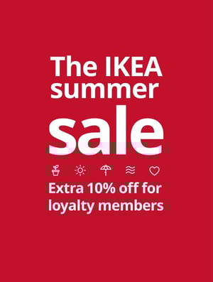 The IKEA summer sale. Up to 50% off select items. Extra 10% off for loyalty members.