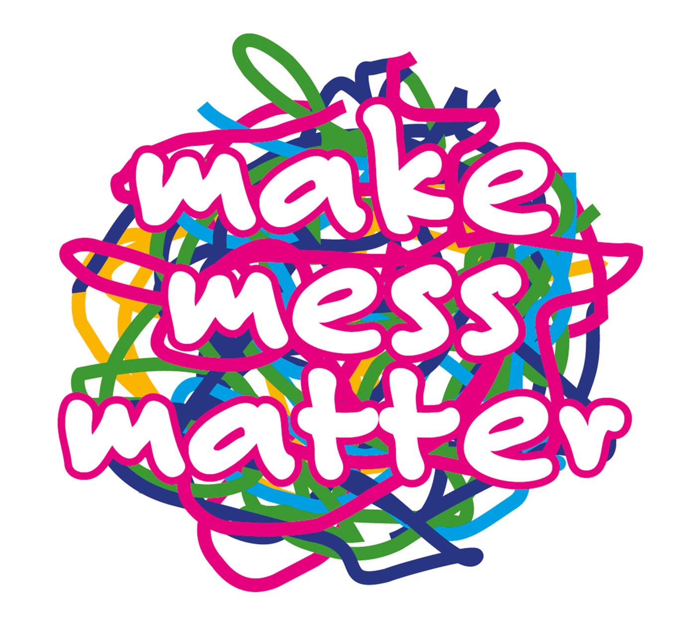 Make Mess Matter