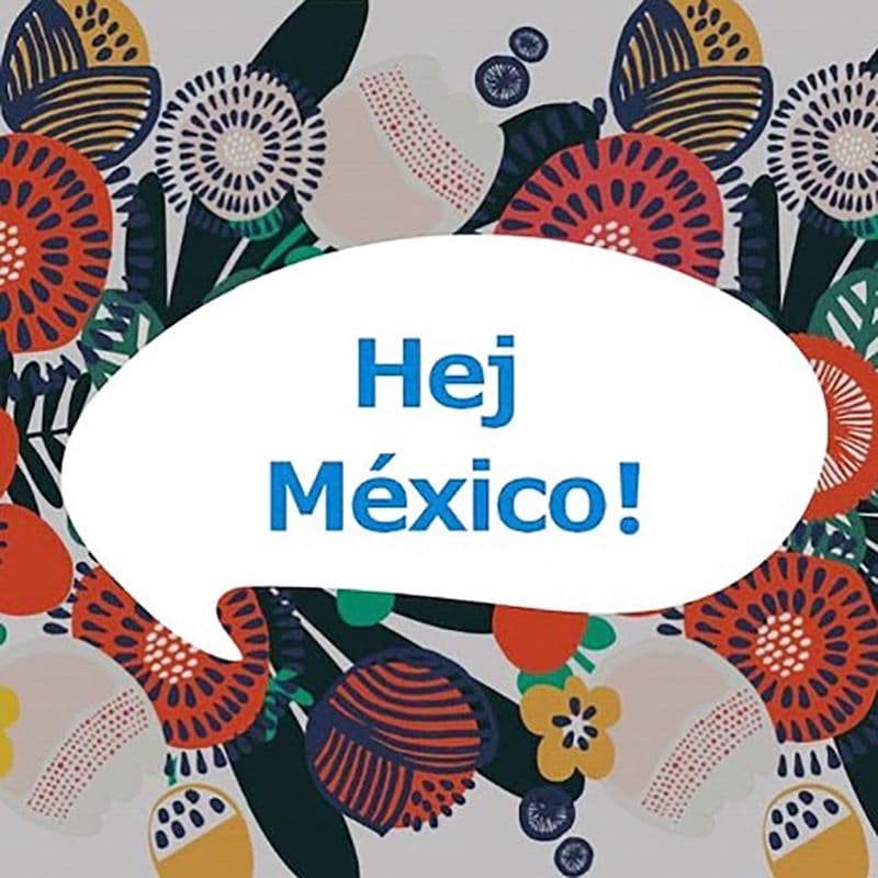 A white speech bubble saying "Hej Mexico" on a floral background.