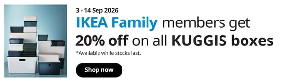 20% off selected KUGGIS boxes
IKEA Family members can enjoy 20% off selected KUGGIS boxes from 3–14 Sep 2026.

Available while stocks last.