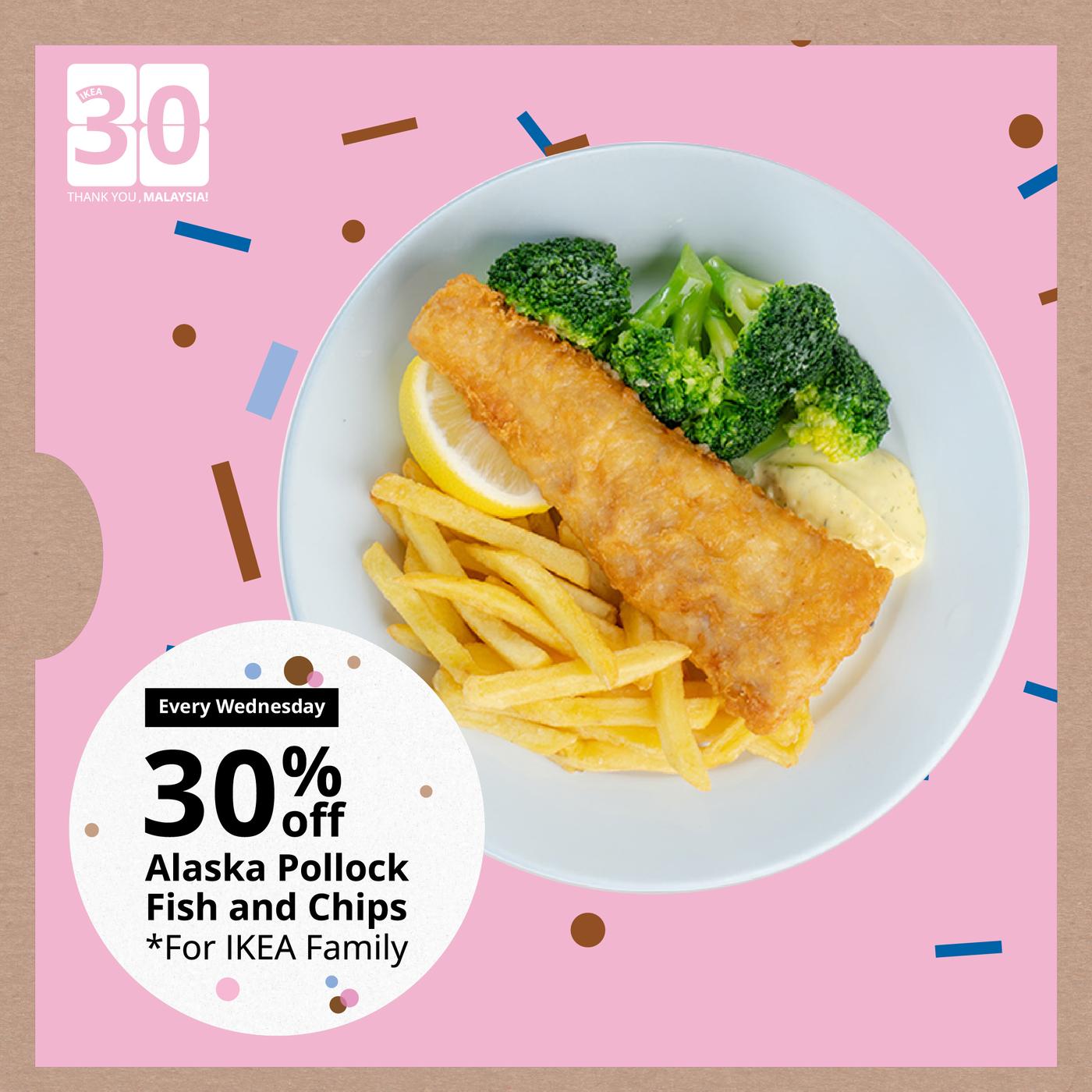 30% on Alaska Pollock Fish and Chips on every Wednesday in August