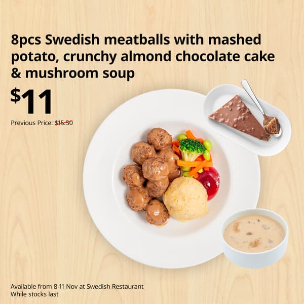 8pcs Swedish meatballs with mashed potato, crunchy almond chocolate cake & mushroom soup. Available from 8-11 November at Swedish Restaurant | While stocks last