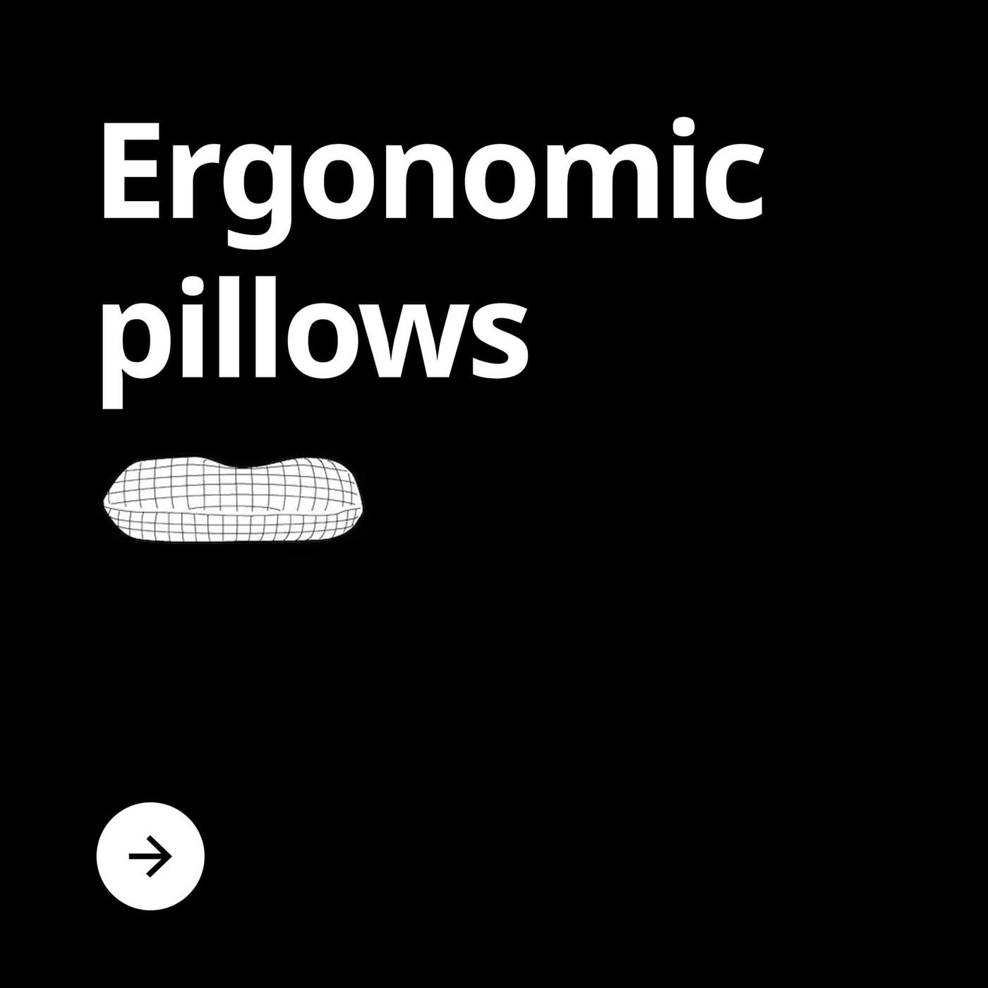 A black color block with the text 'Ergonomic pillows' on it.