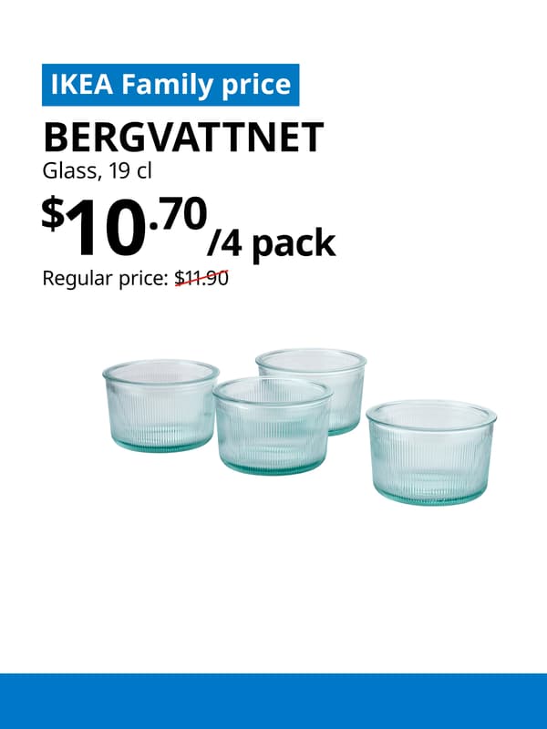 A blue tag with white text that reads "IKEA Family price" on the top left image. Followed by black text over image that reads "BERGVATTNET, Glass, 19 cl, $10.70/4 pack" Regular price: $11.90 with red line slashed across. 