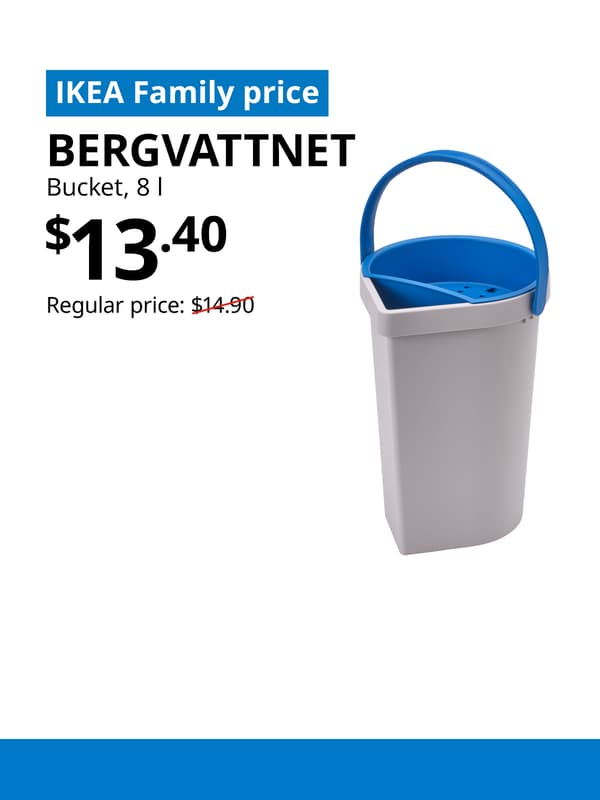 A blue tag with white text that reads "IKEA Family price" on the top left image. Followed by black text over image that reads "BERGVATTNET, Bucket, 8 l, $13.40" Regular price: $14.90 with red line slashed across. 