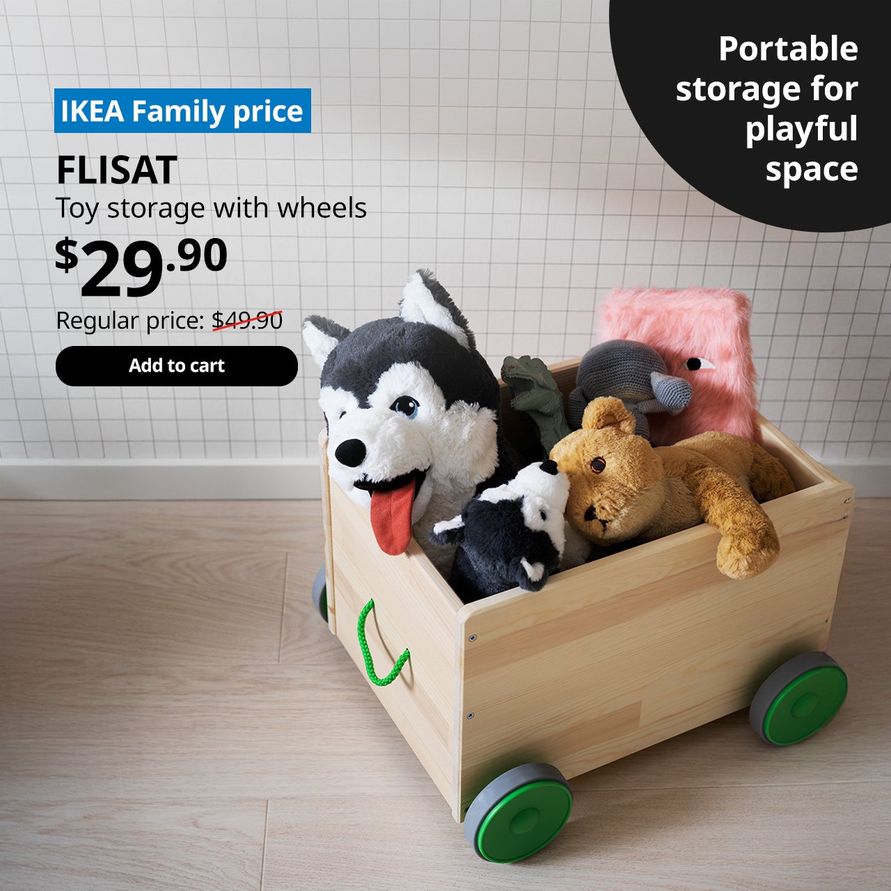A FLISAT Toy storage with wheels in a room setting filled with soft toys. A blue tag with white text that reads "IKEA Family price", followed by black text overlaying the image that reads "FLISAT, Toy storage with wheels, $29.90, Regular price $49.90"