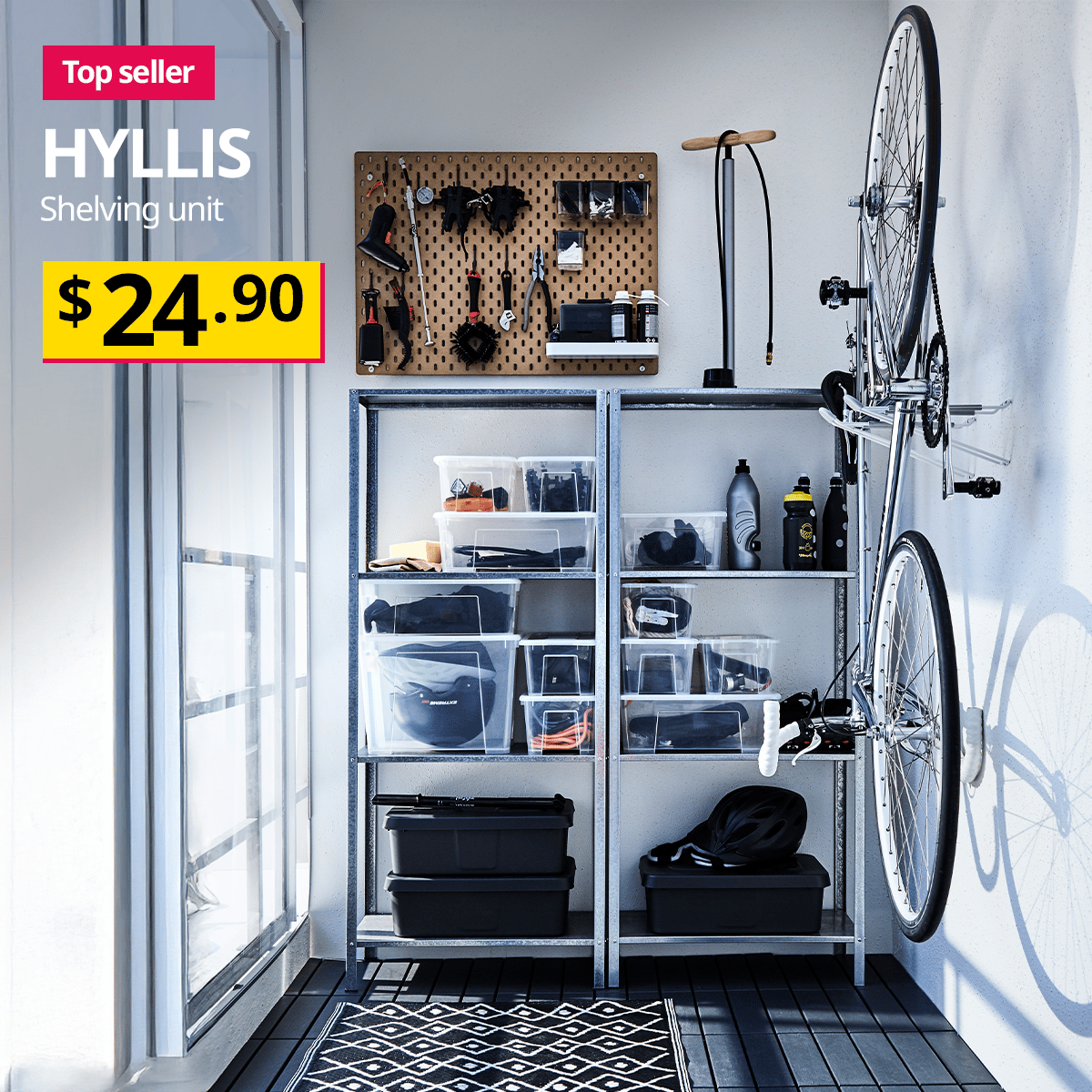 A HYLLIS shelving unit with SAMLA box with lid organised in service yard. A red "Top seller" label is on the top left of image, with white text below that reads: HYLLIS, shelving unit. $24.90.
HYLLIS is perfect for flower pots on a balcony, shampoos in a bathroom or exciting herbs in a kitchen. or even to organise your space. Sturdy, lightweight and approved for wet areas.