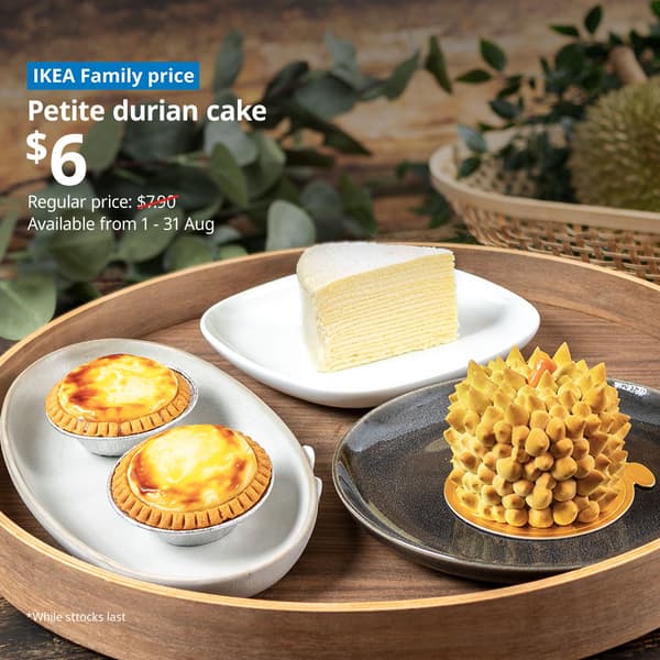 A lifestyle shot of IKEA's Durian Fiesta menu: Durian tart, Durian mille crepe and Petite Durian cake. IKEA Family price tag with white text on image that reads "Petite durian cake, $6. Regular Price $7.90. Available from 1 - 31 Aug"