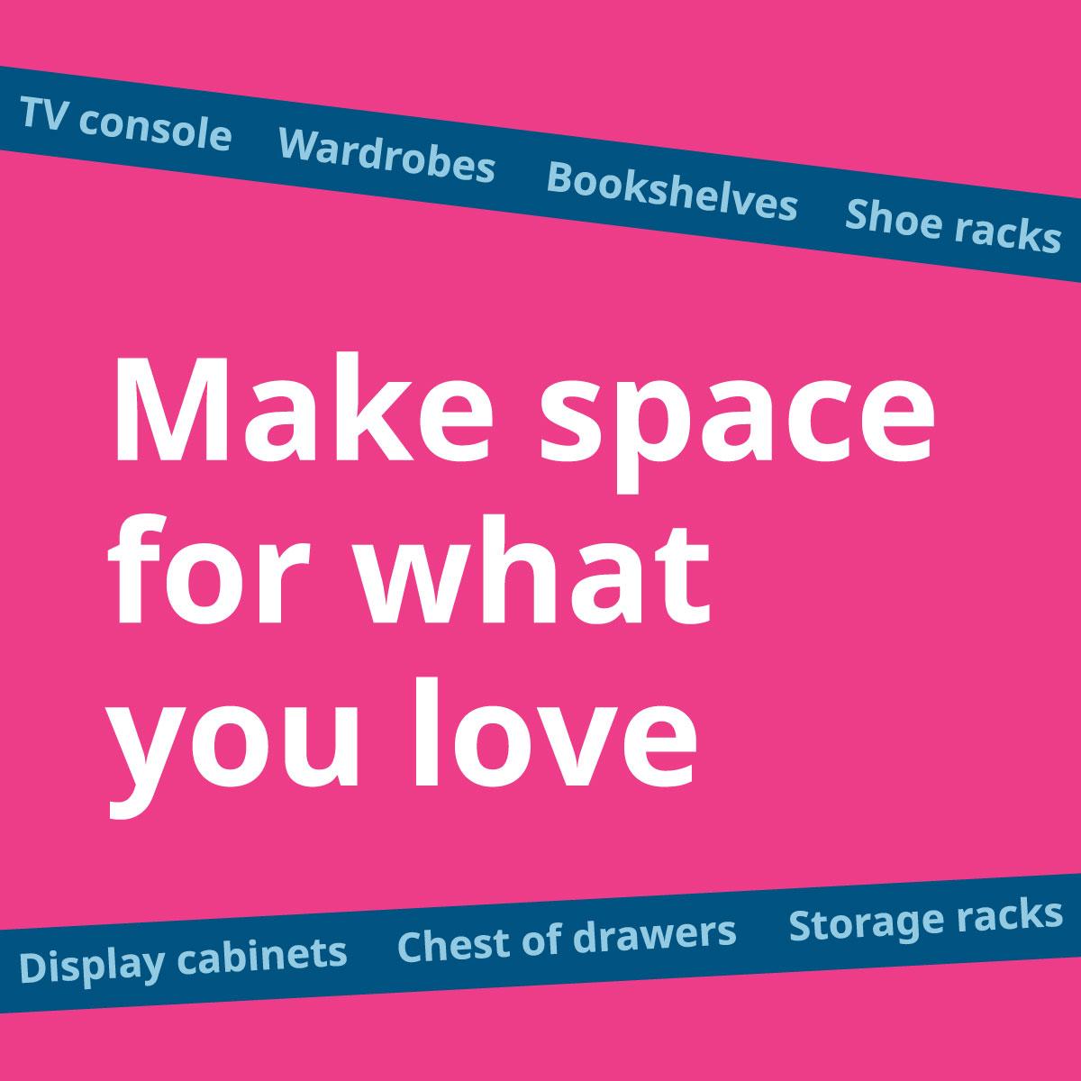 A pink background with white text that reads 'Make space for what you love'
