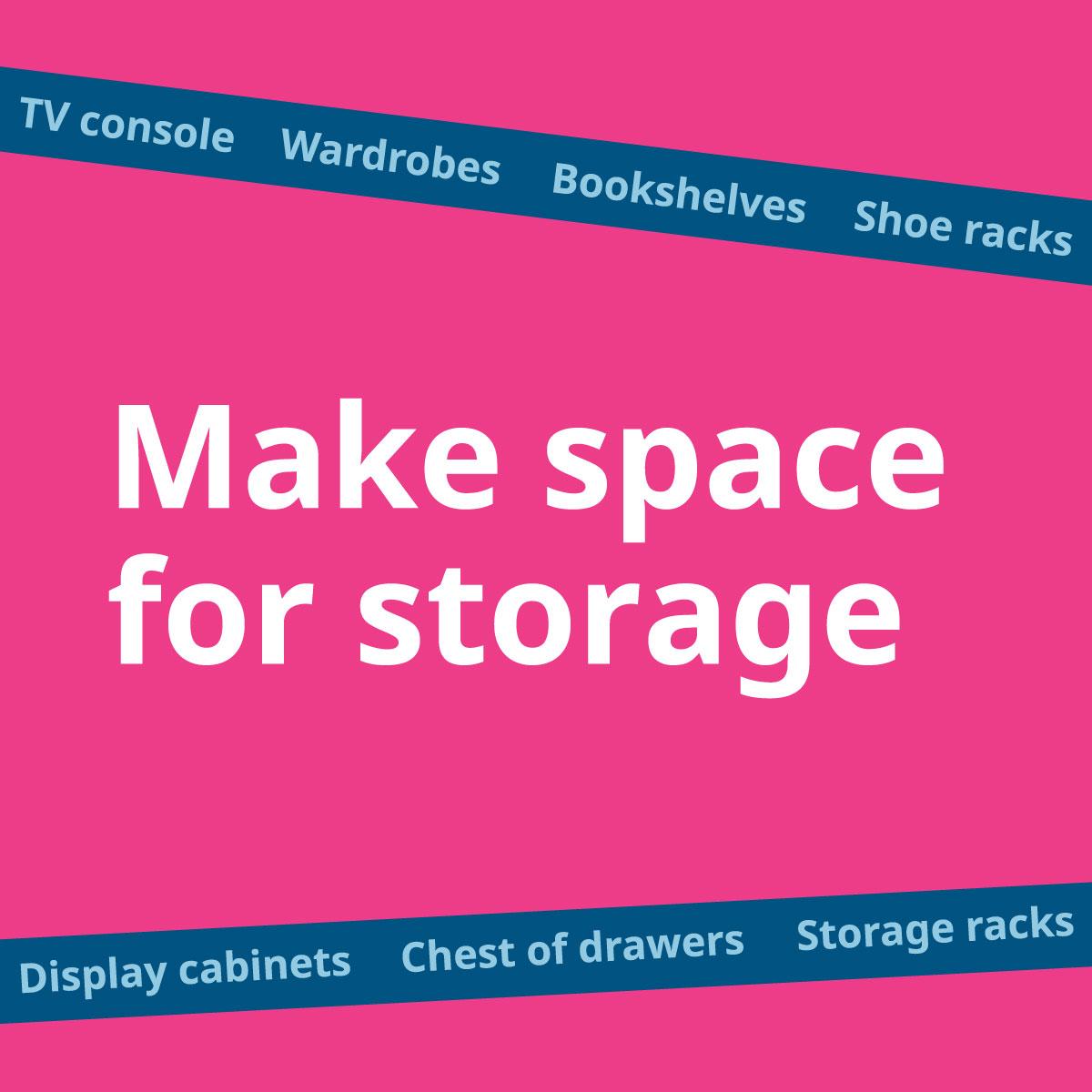 A pink background with white text that reads 'Make space for storage'