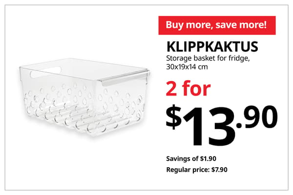 A product shot of KLIPPKAKTUS storage basket for fridge in 30x19x14 cm in size on the left. On the right, a orange-red tag with white text that reads 'Buy more, save more', followed by black text on image that reads 