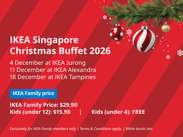A red stripes background with white text overlay that reads 'IKEA Singapore Christmas Buffet 2026. 4 December at IKEA Jurong, 11 December at IKEA Alexandra, 18 December at IKEA Tampines. IKEA Family Price: $29.90, Kids (under 12): $15.90 and Kids (under 4): FREE'. On the bottom of the image, fine print in white that reads 'Exclusively for IKEA Family members only | Terms & Conditions apply. | While stocks last.'