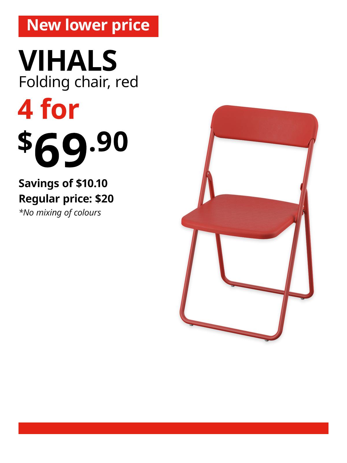A red VIHALS folding chair. A red 'New lower price' tag, followed by black text that reads "VIHALS, Foldin chair, red" Multibuy deal of 4 for $69.90, with savings of $10.10. Regular price, $20.