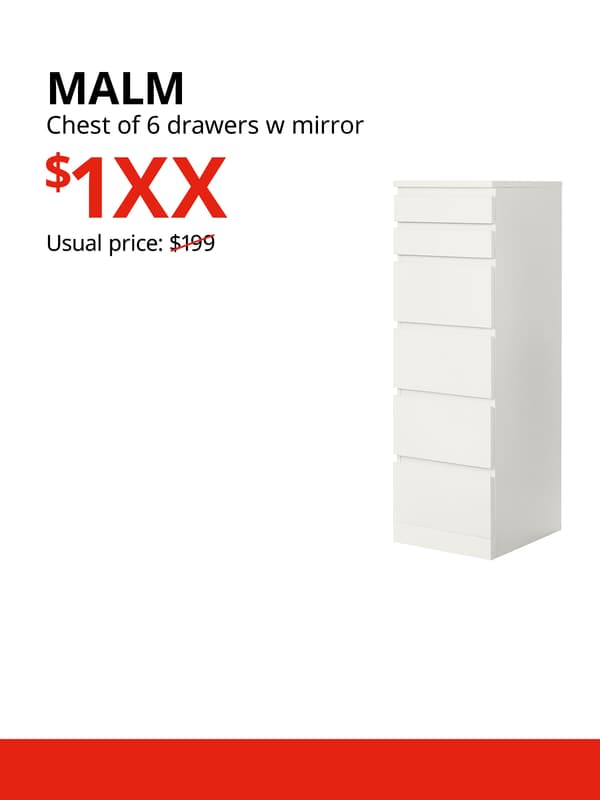 A white MALM chest of 6 drawers with a mirror product display on a white background with black text that reads "MALM, Chest of 6 drawers w mirror, Usual price: $199", price in red text that reads "$1XX".