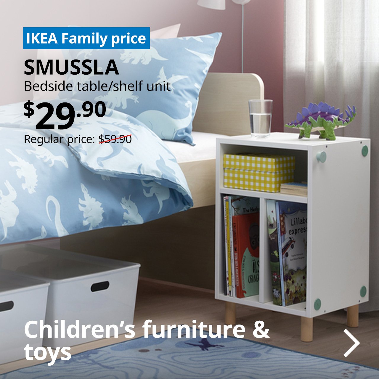 A white SMUSSLA bedside table next to a children's bed. On the top left corner, a blue tag with white text that reads "IKEA Family price", followed by white text overlaying the image that reads "SMUSSLA, Bedside table/shelf unit, $29.90, Regular price $59.90"