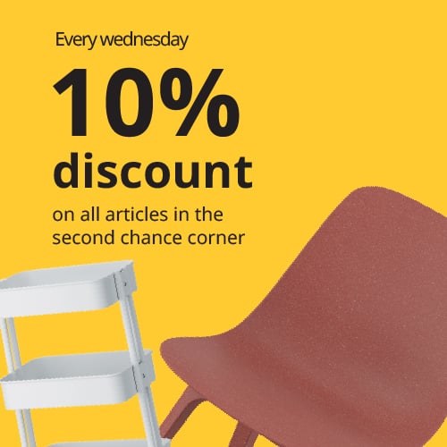 At IKEA Barendrecht: enjoy a 10% discount on all items in the Second Chance Corner. Valid only at IKEA Barendrecht and for IKEA Family members.