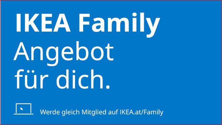 Auf blauem Hintergrund steht: IKEA Family - Angebot für dich. Darunter: Werde gleich Mitglied auf ikea.at/Family.