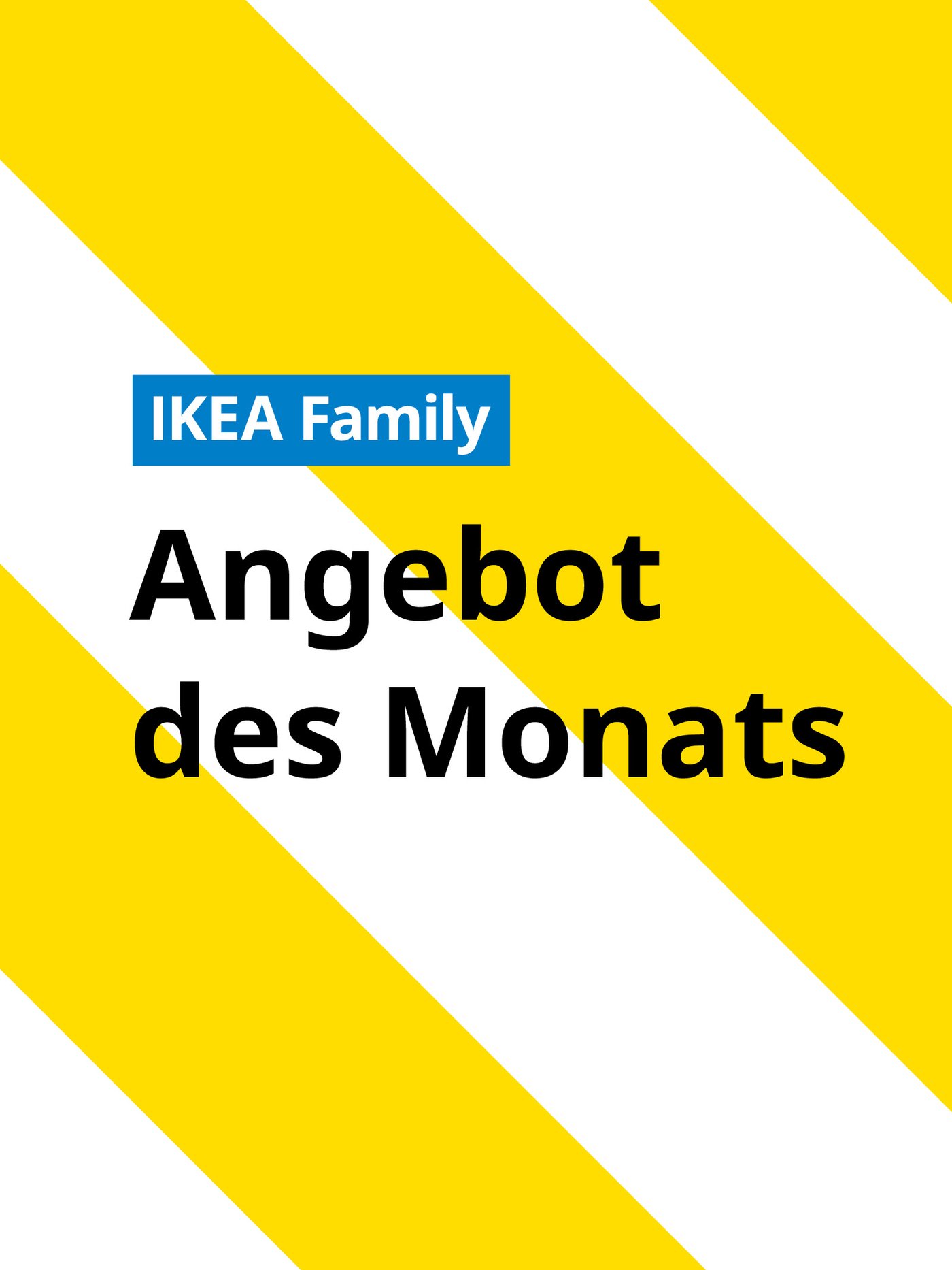 Auf einem weiß-rot schraffiertem Hintergrund steht in blau IKEA Family und untendrunter in schwarz Angebot des Monats.