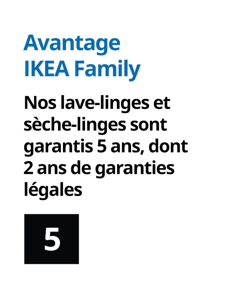 Avantage IKEA Family, nos lave-linges et sèche-linges sont garantis 5 ans