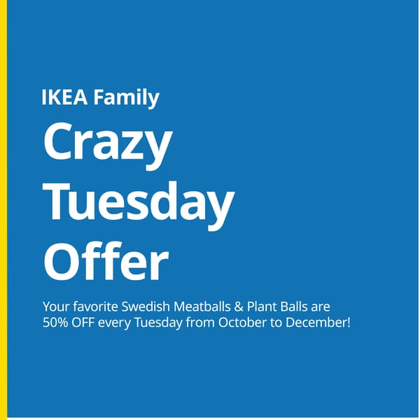 Blue IKEA Family promotional graphic with a yellow border announces “Crazy Tuesday Offer”: Swedish meatballs and plant balls are 50% off every Tuesday from October to December. Cheerful, bold tone.