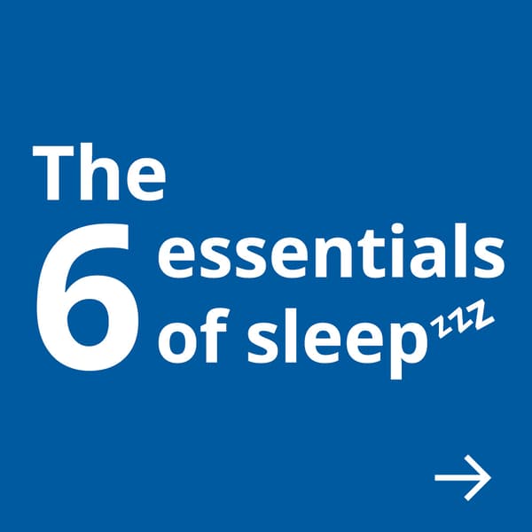 Blue square with white wording that reads "The 6 essentials of sleep “