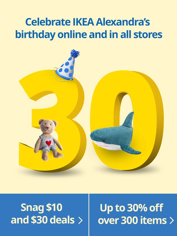 Blue text on light yellow background reads: Celebrate IKEA Alexandra's birthday in all stores and online, 10 - 12 October 2025. FABLER BJORN soft toy bear and blue BLAHAJ shark sits on large numbers 30 respectively. IKEA 10.10 SALE