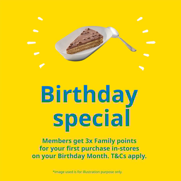 Blue text on yellow background reads: Birthday special. Members get 3x Family points for your first purchase in-stores on your Birthday Month. T&Cs apply. 