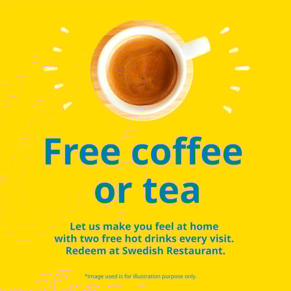 Blue text on yellow background reads: Free coffee or tea. Let us make you feel at home with two free hot drinks every visit. Redeem at Swedish Restaurant.