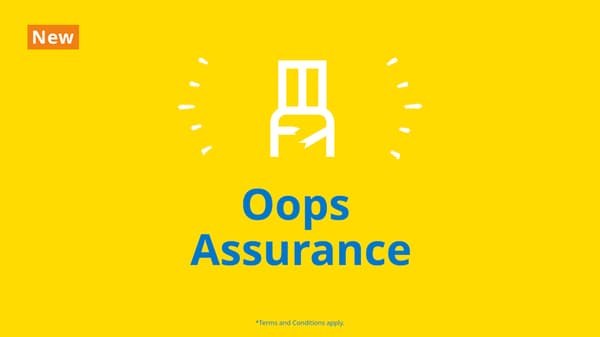Blue text on yellow background reads: Oops Assurance. Accidentally damaged your product during transport or assembly? We'll replace the damaged part or item free of charge*.