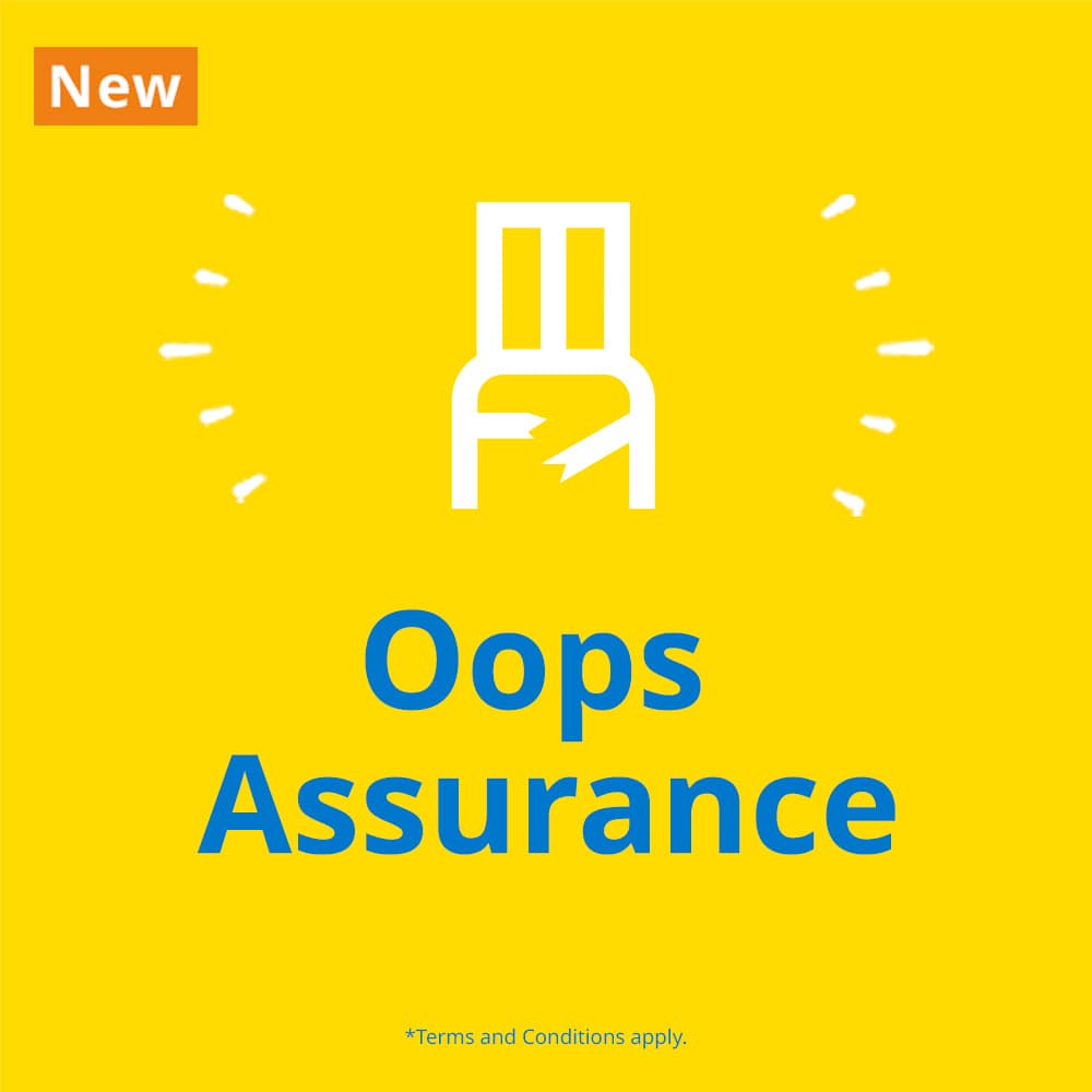 Blue text on yellow background reads: Oops Assurance. Accidentally damaged your product during transport or assembly? We'll replace the damaged part or item free of charge*.