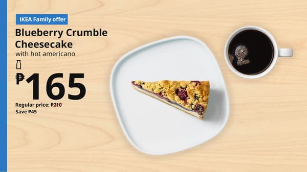 Blueberry Crumble Cheesecake
with hot americano
₱165
Regular price: ₱200
Save ₱45