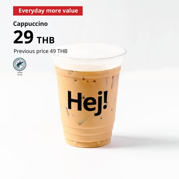 Cappuccino​ 
Everyday more value: 29 THB
Previous price: 49 THB