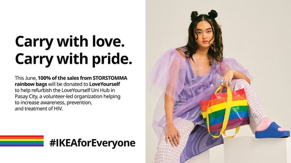 Carry with love. Carry with pride. This June, 100% of the sales from STORSTOMMA rainbow bags will be donated to Love Yourself to help refurbish the Love Yourself Unit Hub in Pasay City, a volunteer-led organization helping to increase awareness, prevention, and treatment of HIV.