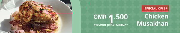 Chicken musakhan special offer OMR 1.500 instead of OMR 2.250
