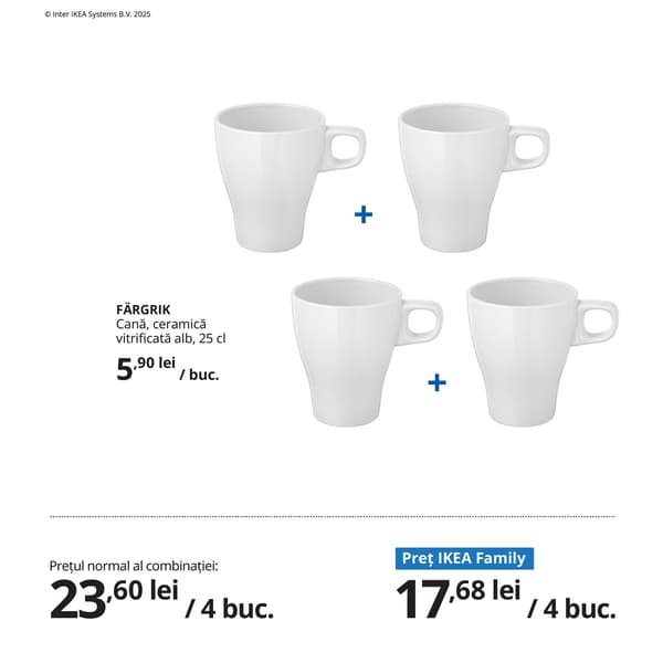 Combinație formată din patru căni albe FÄRGRIK, din ceramică vitrificată, prevăzute cu toartă simplă, rotunjită, ideale pentru utilizarea zilnică. Sub produse, este afișat prețul normal al combinației și prețul IKEA Family. 