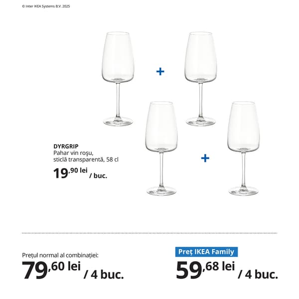 Combinație formată din patru pahare de vin roșu DYRGRIP, din sticlă transparentă, cu o formă înaltă și elegantă. Sub produse, este afișat prețul normal al combinației și prețul IKEA Family. 