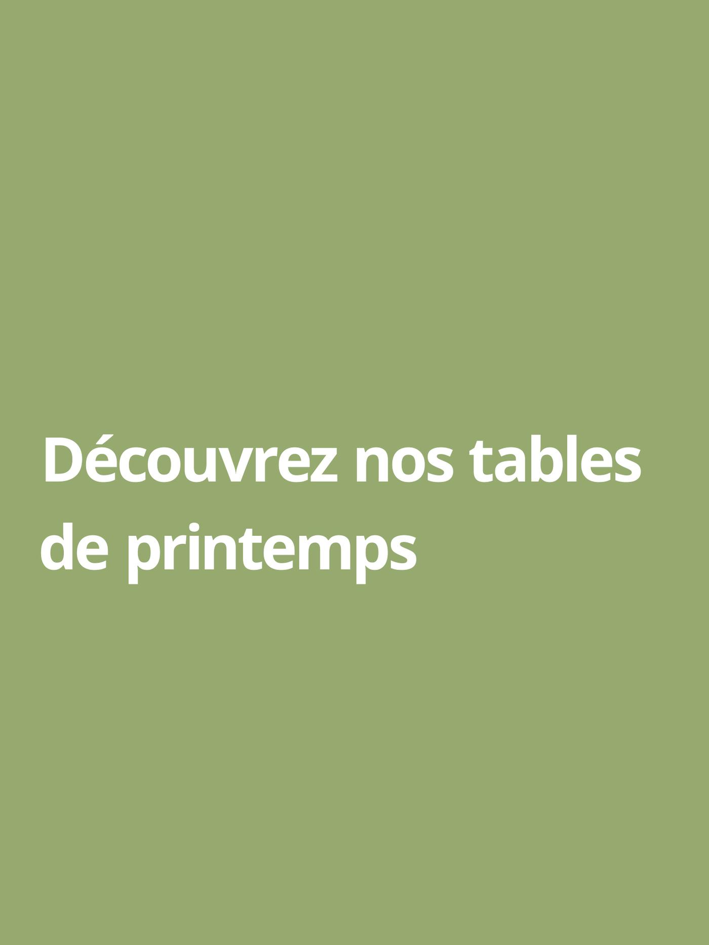 Découvrez nos tables de printemps