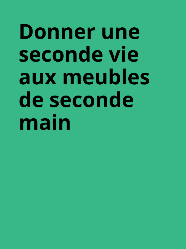 Donner une seconde vie aux meubles de seconde main.