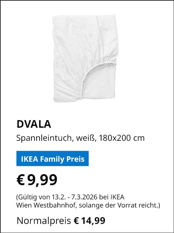 DVALA, Spannleintuch, weiß, 180x200 cm
IKEA Family Preis €9,99
Gültig von 13.2. - 7.3.2026 bei IKEA Wien Westbahnhof, solange der Vorrat reicht.
Normalpreis €14,99
