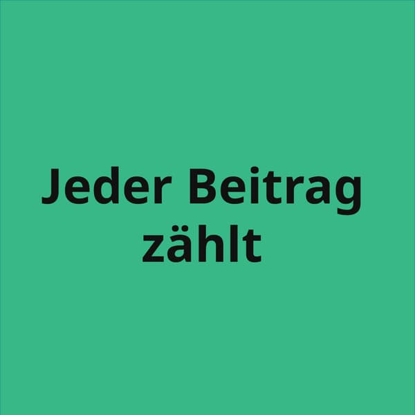 ein grünes Quadrat in dem steht: Jeder Beitrag zählt