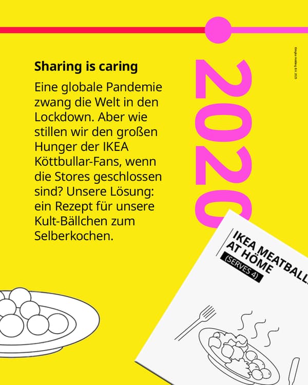 Eine globale Pandemie zwang 2020 die Welt in den Lockdown. Aber wie stillen wir den großen Hunger der IKEA Köttbullar-Fans, wenn die Stores geschlossen sind? Unsere Lösung: ein Rezept für unsere Kult-Bällchen zum Selberkochen.