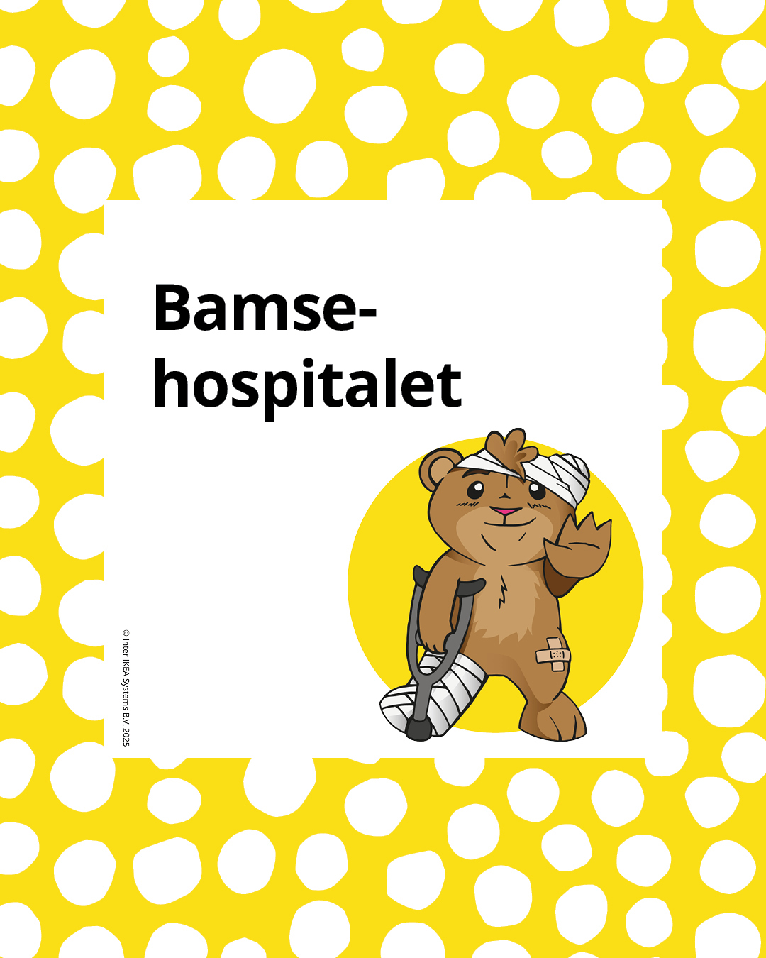 En gul ramme med teksten Bamsehospitalet og en bamse med en krykke og forbinding om hoved og det ene ben