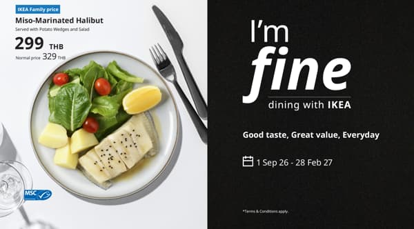 Enjoy great value in every bite with premium fish sourced from fisheries that care for the environment. Now available at IKEA Bangna, IKEA Bang Yai, and IKEA Sukhumvit.