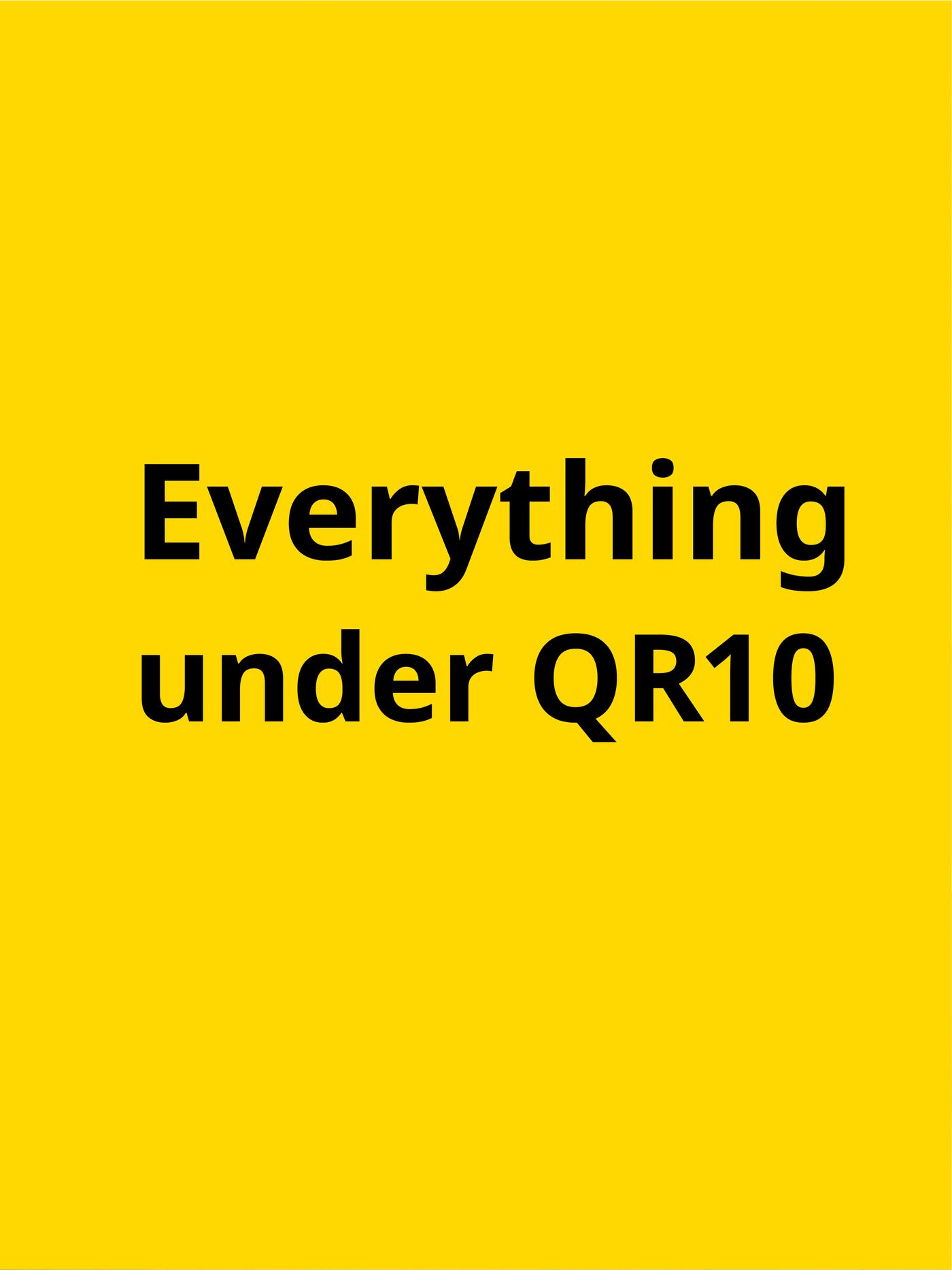 Everything under QR 10