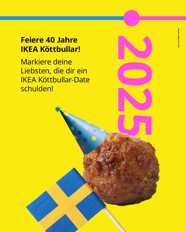 Feiere 40 Jahre IKEA Köttbullar!
Markiere deine Liebsten, die dir ein
IKEA Köttbullar-Date schulden!