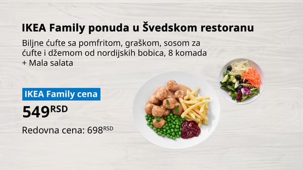 Fotografija IKEA Family ponude u Švedskom restoranu. Na slici se nalaze: Biljne ćufte sa pomfritom, graškom, sosom za 
ćufte i džemom od nordijskih bobica, 8 komada + Mala salata