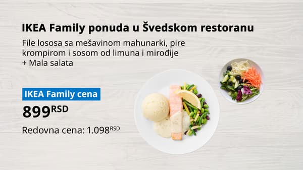 Fotografija IKEA Family ponude u Švedskom restoranu. Na slici se nalaze: File lososa sa mešavinom mahunarki, pire 
krompirom i sosom od limuna i mirođije
+ Mala salata