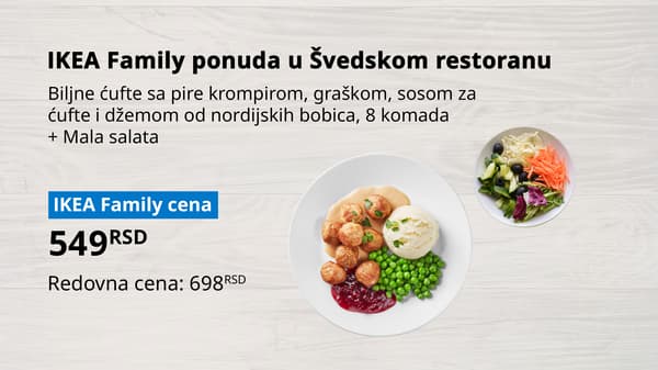 Fotografija IKEA Family ponude u Švedskom restoranu. Na slici se nalaze: Biljne ćufte sa pire krompirom, graškom, sosom za 
ćufte i džemom od nordijskih bobica, 8 komada + Mala salata