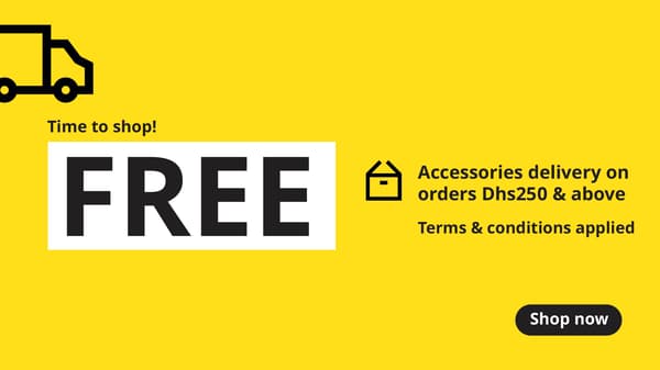 Free accessories delivery on orders over Dhs 250. Terms & conditions apply*